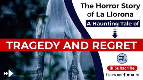 La Llorona, a Ghostly Tale of Lost Love, Regret, and the Echoes of Despair!